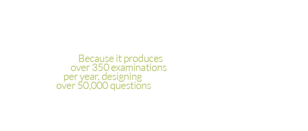 Perchè compone oltre 350 esami all'anno progettando più di 50.000 quesiti