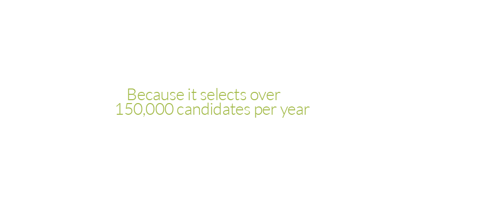 Perchè seleziona oltre 150.000 candidati all'anno