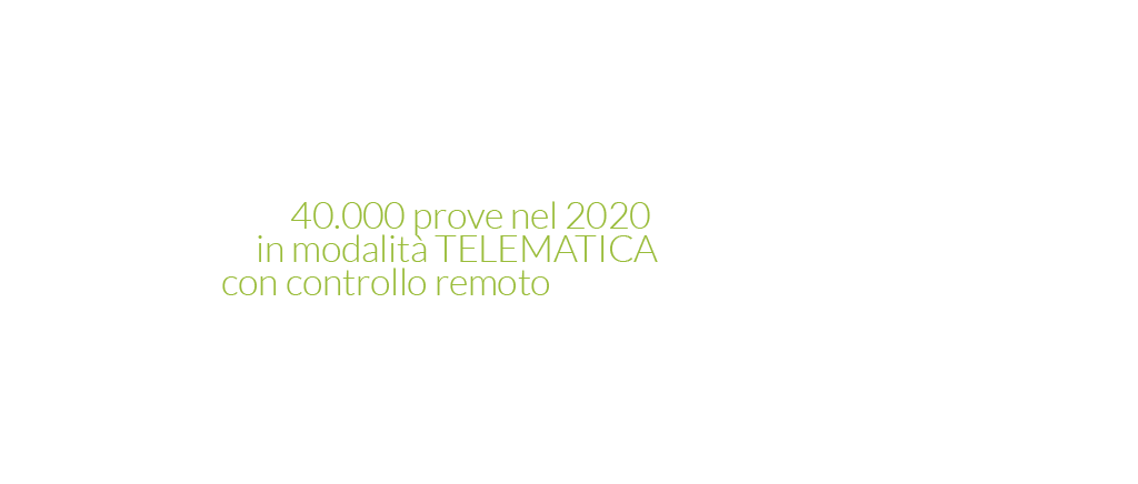 40.000 prove nel 2020 in modalità TELEMATICA con controllo remoto